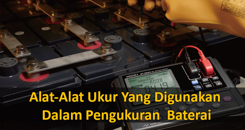 Alat-Alat Ukur Yang Digunakan Dalam Pengukuran Baterai | PT. Radius ...